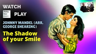 Johnny Mandel (arr. George Shearing) : The Shadow of your Smile