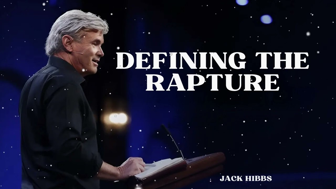 Defining the Rapture - Jack Hibbs Message