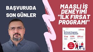 MAAŞLI İŞ DENEYİMİ "İLK FIRSAT PROGRAMI" BAŞVURUSUNDA SON GÜNLER