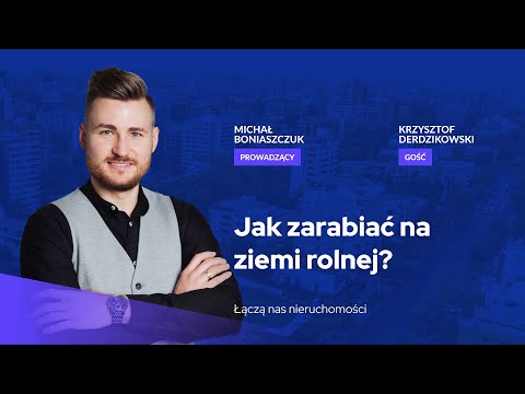 , title : 'Jak zarabiać na ziemi rolnej? - gość Krzysztof Derdzikowski / Michał Boniaszczuk Nieruchomości'