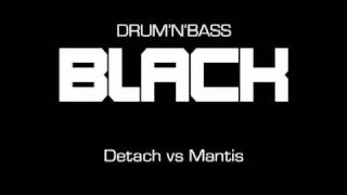 [DRUM'N'BASS] BLACK / Detach vs Mantis