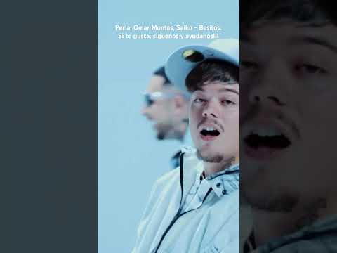 Perla, Omar Montes, Saiko - Besitos
