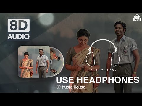 Vaa Vaathi – 8D Audio 🎧 Vaathi | Dhanush | GV Prakash Kumar | Samyuktha ❣️| 8d Music House 🎶