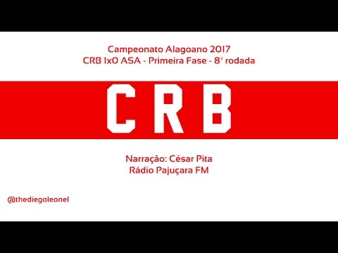 CRB 1x0 ASA - Alagoano 2017 - Narração César Pita (Radio Pajuçara)