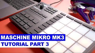 Maschine Mikro MK3 Tutorial Part 3: Using Effects, Song Arrangement, Exporting