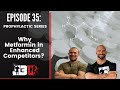 Episode 35: Prophylactic Series: Why Metformin in Enhanced Competitors?