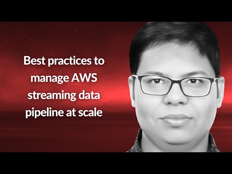 Best practices to manage AWS streaming data pipeline at scale | Akshay Jain | Conf42 CN 2024