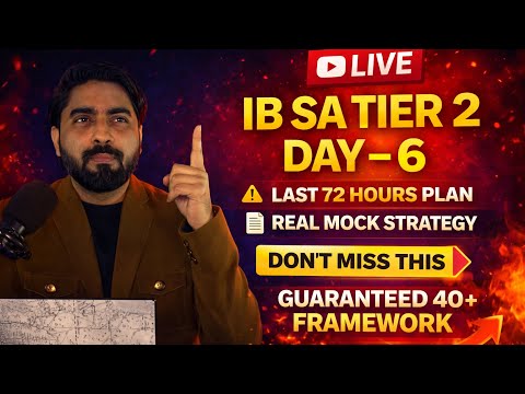 IB SA Tier 2 Day 6 LIVE | Final 72 Hours Plan 🚨 Real Mock Strategy | Guaranteed 40+ Framework