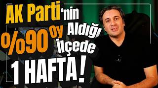 %90 AK PARTİ'YE OY VEREN İLÇEDE 1 HAFTA GEÇİRDİM! | Gündeme Dair Bakış Açıları Nasıl?