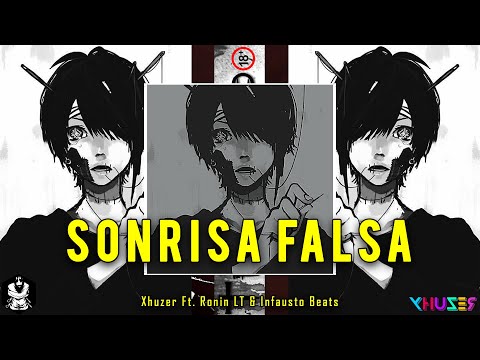 Xhuzer - Sonrisa Falsa (ft. Ronin Lt e Infausto) (Letra)