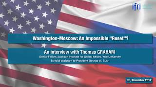 Moscow-Washington: An Impossible “Reset”? An interview with Thomas GRAHAM