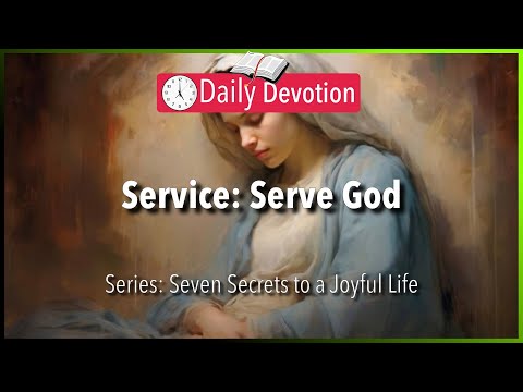 October 17: Luke 1:46-49 - Service: Serve God - 365 Daily Devotions
