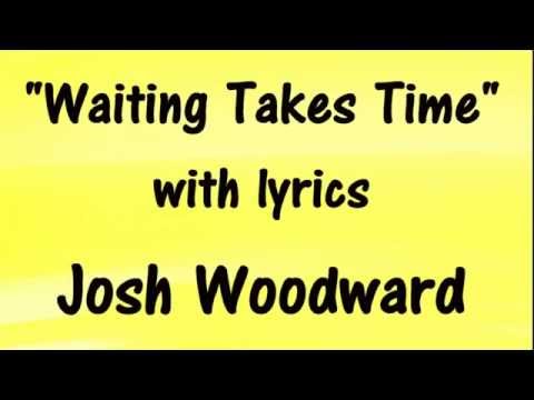 JOSH WOODWARD - Waiting Takes Time LYRICS SING-A-LONG 🎵