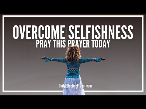 Prayer Against Selfishness | Prayers To Overcome Selfishness Video