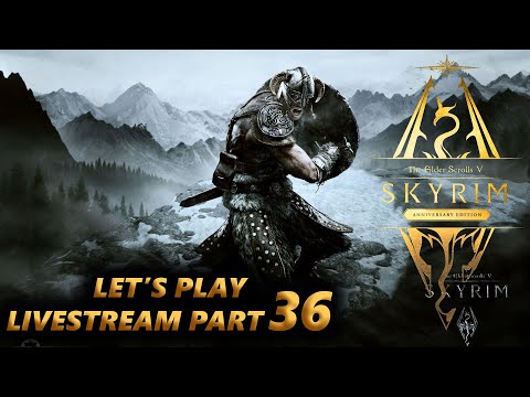 TESV Skyrim Anniversary Edition (Legendary Difficulty) Let's Play / Livestream Part 36