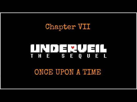 UNDERVEIL the Sequel: ~Chapter VII - ONCE UPON A TIME~