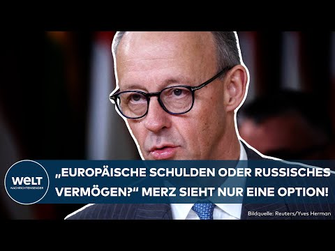 EU-GIPFEL: "Wir müssen das russische Vermögen nutzen" – Für Merz gibt es nur diese eine Option!