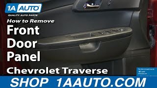 How To Remove Front Door Panel 09-17 Chevrolet Traverse