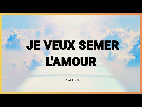 Je veux semer l'Amour | Piwchrist