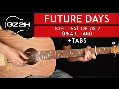 Future Days Guitar Tutorial 🎸 Joel The Last Of Us Part 2 Lesson |Fingerpicking + TABs|