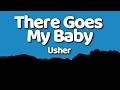 Usher There Goes My Baby Lyrics