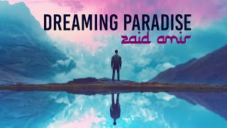 Zaid Amir - Dreaming Paradise (Official Video)