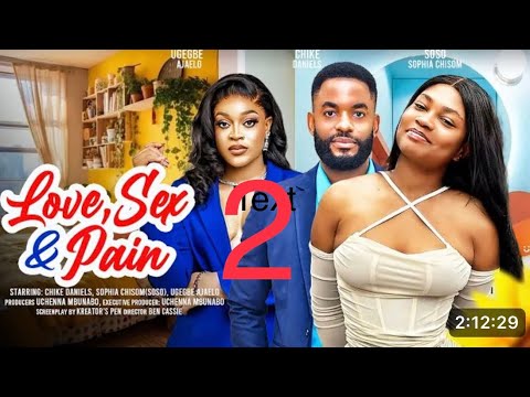 LOVE, SEX & PAIN 2 (New Trending Movie) Chike Daniels #nollywoodmovies