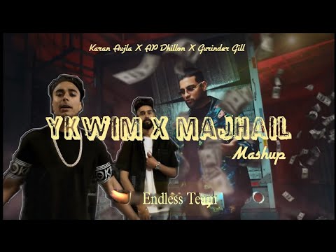 Majhail X Ykwim - Endless Team ft.aran Aujla, AP Dhillon, Gurinder Gill &Mehar V | Mashup