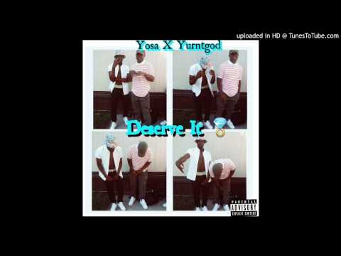 Yosa x YurntGod-Deserve It