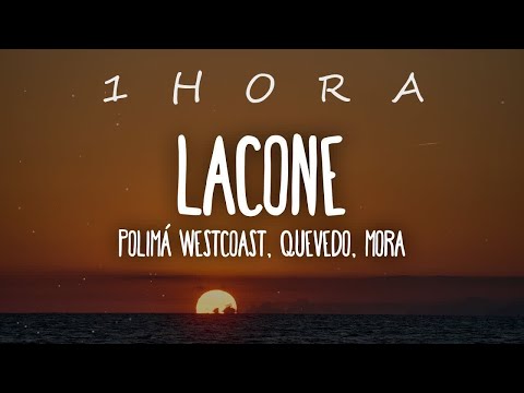Polimá Westcoast, Quevedo, Mora - LACONE (Letra/Lyrics)| 1 HORA