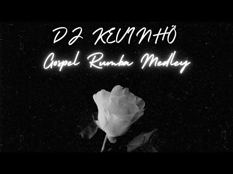 Dj Kevinhõ - Gospel Rumba Medley