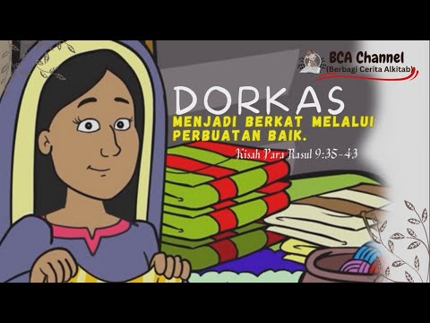 DORKAS: Menjadi berkat melalui perbuatan baik (Kisah para rasul 9:35-43). SERI Cerita Alkitab Anak