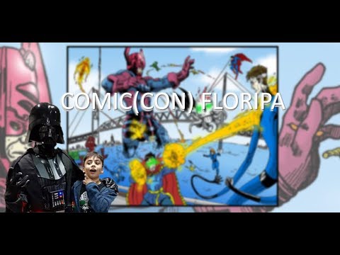 Eu fui na Comic Con em Floripa ?!?!