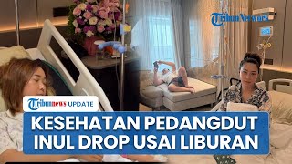 Inul Daratista Sakit Usai Liburan ke Korea, Sempat Pingsan di Toilet hingga Dua Kali Opname