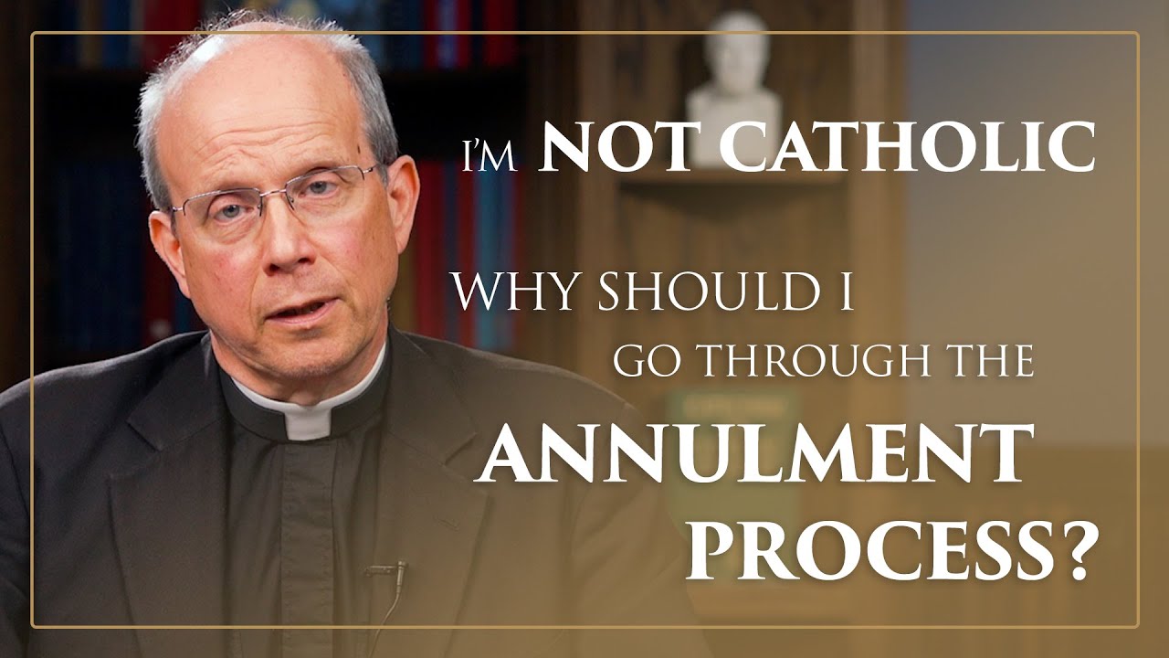 I'm not Catholic. Why Should I Go through the Annulment Process?