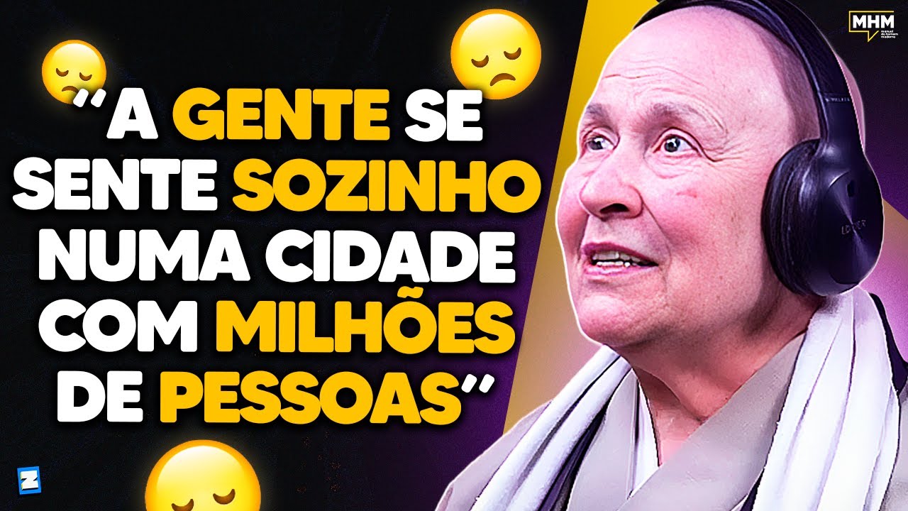 como LIDAR com a SOLIDÃO do HOMEM? (com Monja Coen) | PODCAST do MHM