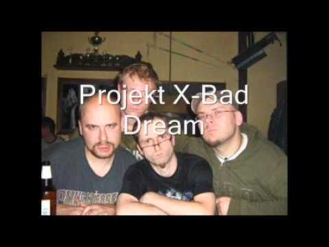 Projekt X-Bad Dream