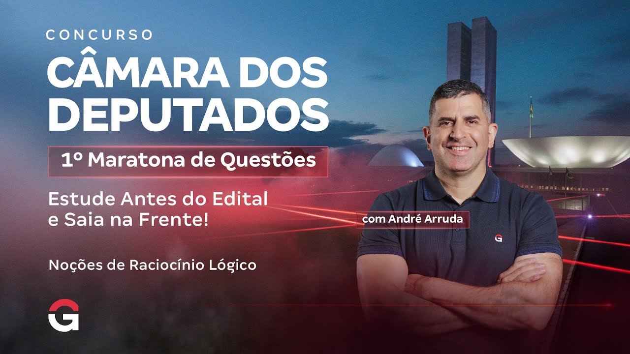 Câmara dos Deputados 2025 | 1º Maratona Questões: Noções de Raciocínio Lógico