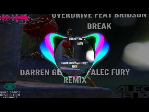 Darren Glancy & Alec Fury Remix Break Overdrive Feat Bridson