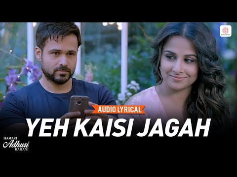Yeh Kaisi Jagah - Lyrical Song | Emraan Hashmi, Vidya Balan | Hamari Adhuri Kahani | Deepali Sathe
