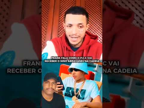 FRANK FALA COMO O P.C.C VAI RECEBER O NINO ABRAVANEL NA CADEIA #shorts