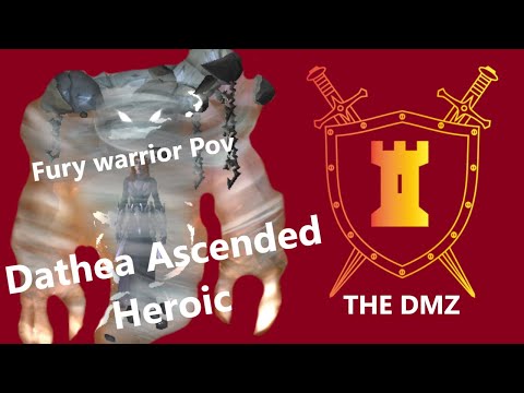 The DMZ VS Dathea, Ascended Heroic I Fury Warrior Pov