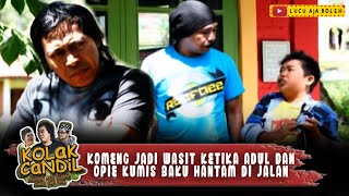 Download lagu KOMENG JADI WASIT KETIKA ADUL DAN OPIE KUMIS BAKU HANTAM DI JALAN - KOLAK CANDIL mp3