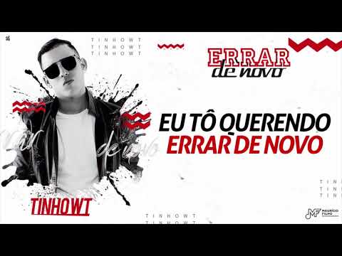 TINHO WT - ERRAR DE NOVO - BATIDÃO ROMÂNTICO
