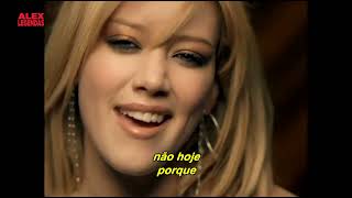 Hilary Duff - So Yesterday (Tradução) (Clipe Legendado)