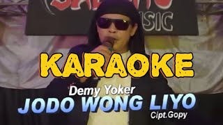Download lagu JODO WONG LIYO - KARAOKE - DEMY YOKER mp3