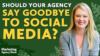 Should Your Agency Say Goodbye to Social Media?