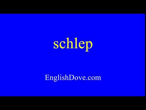 How to pronounce schlep in American English.