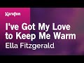I Ve Got My Love To Keep Me Warm Ella Fitzgerald Karaoke Version KaraFun