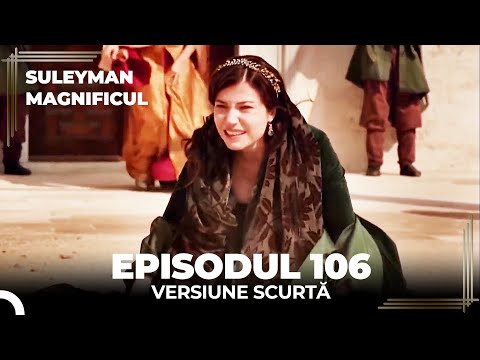 Suleyman Magnificul | Episodul 106 (Versiune Scurtă)